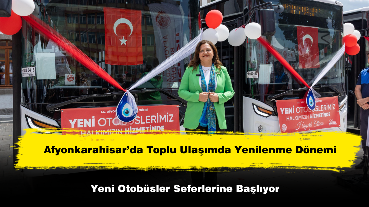 Afyon’da Toplu Taşımada Yeni Otobüsler Yarın Hizmete Giriyor