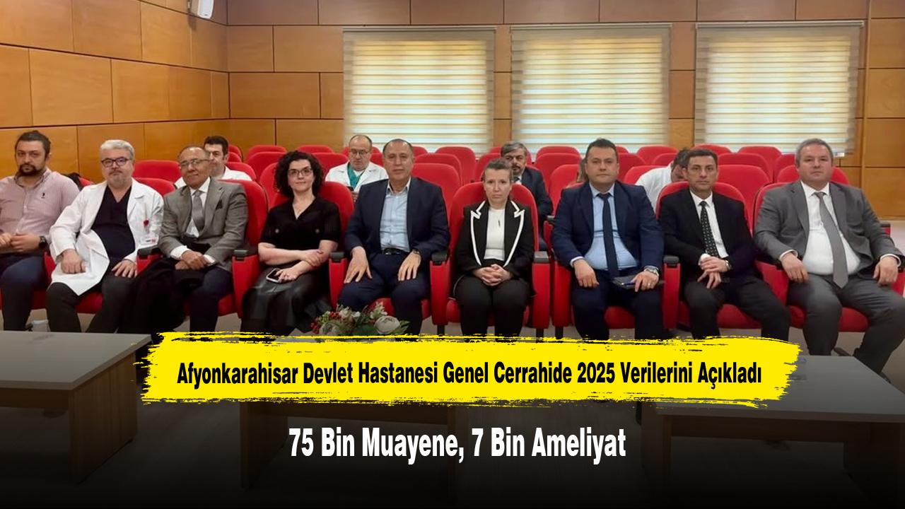 Afyonkarahisar Devlet Hastanesi Genel Cerrahide 2025 Verilerini Açıkladı