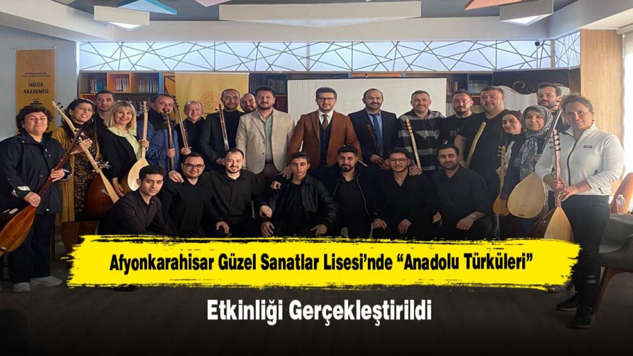 Afyonkarahisar Güzel Sanatlar Lisesi’nde “Anadolu Türküleri” Etkinliği Gerçekleştirildi