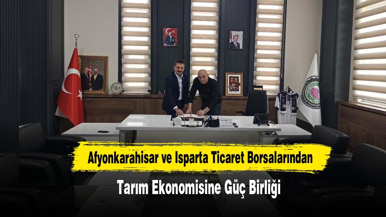 Afyonkarahisar ve Isparta Ticaret Borsalarından Tarım Ekonomisine Güç Birliği
