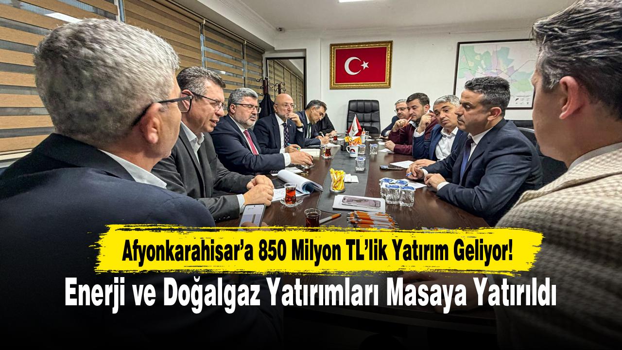 Afyonkarahisar’a 850 Milyon TL’lik Yatırım Geliyor!