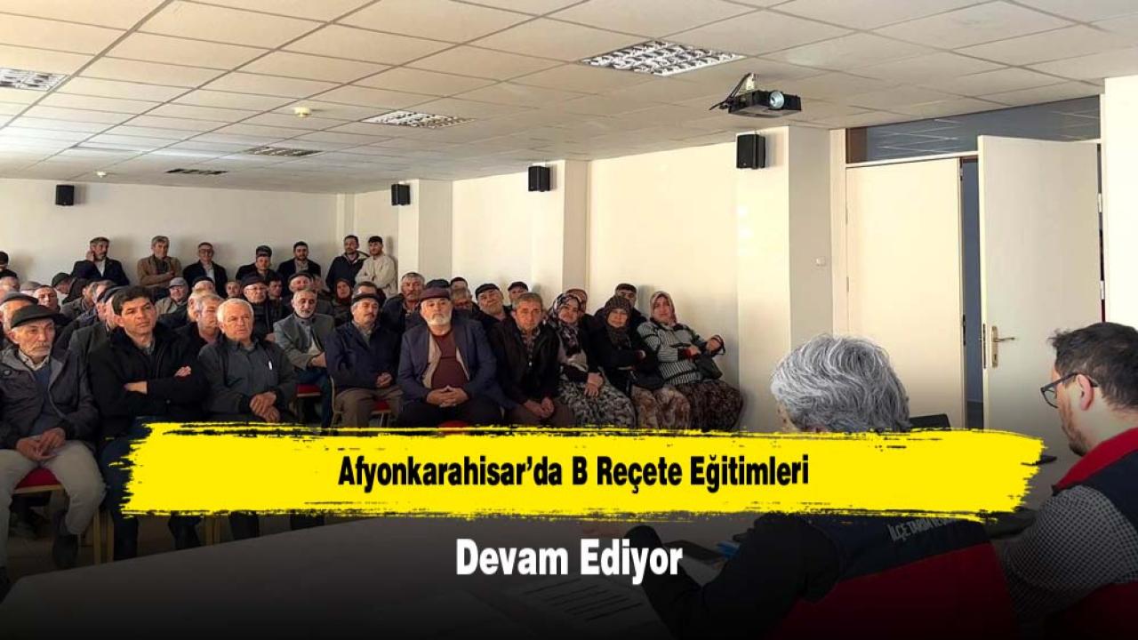 Afyonkarahisar’da B Reçete Eğitimleri Devam Ediyor