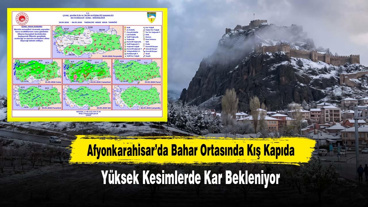 Afyonkarahisar’da Bahar Ortasında Kış Kapıda: Yüksek Kesimlerde Kar Bekleniyor