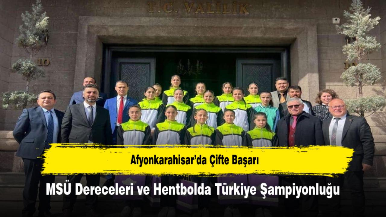 Afyonkarahisar’da Çifte Başarı: MSÜ Dereceleri ve Hentbolda Türkiye Şampiyonluğu