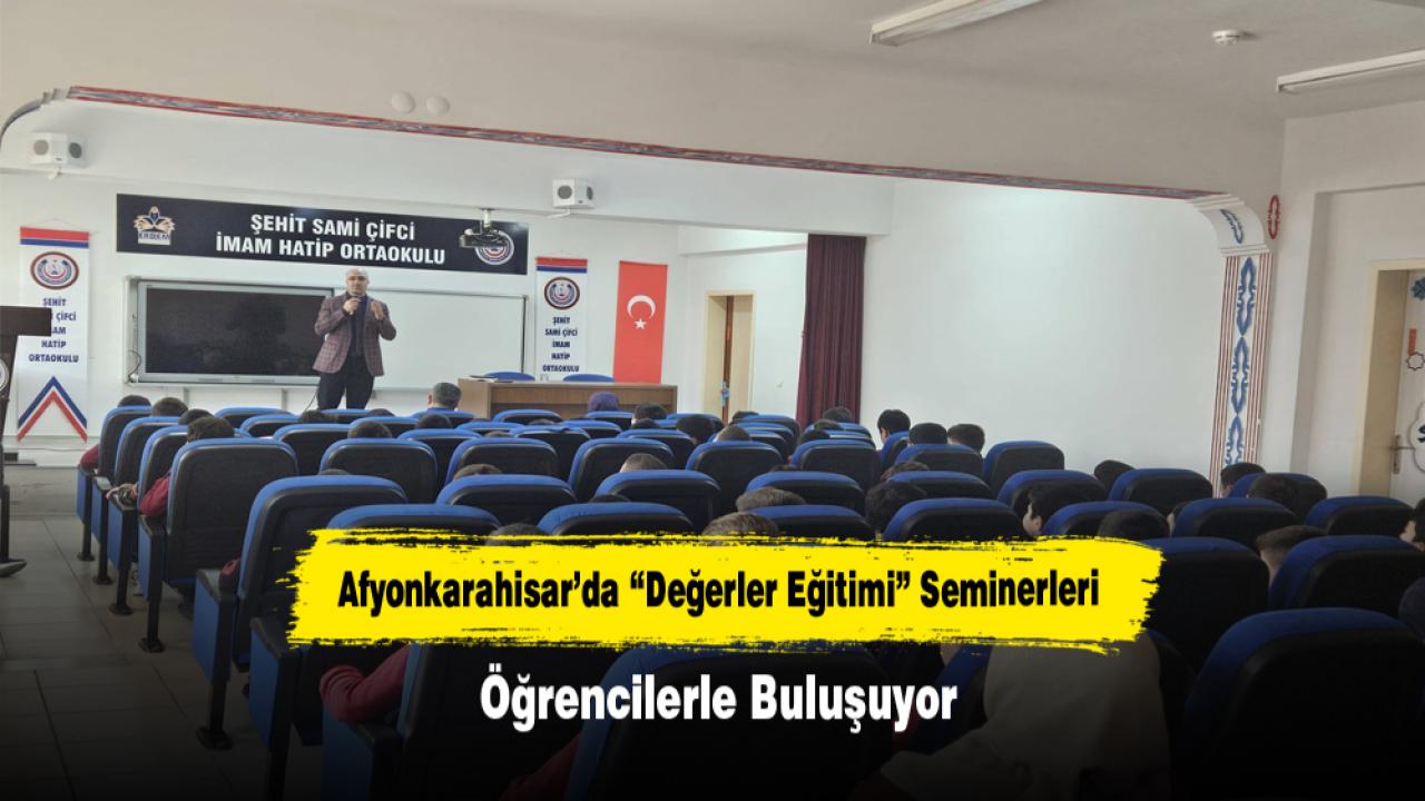 Afyonkarahisar’da “Değerler Eğitimi” Seminerleri Öğrencilerle Buluşuyor