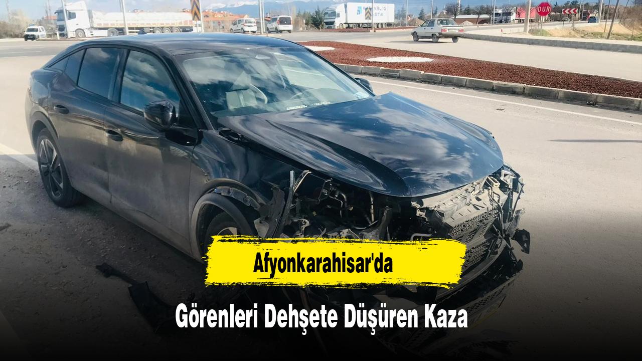 Afyonkarahisar'da Görenleri Dehşete Düşüren Kaza