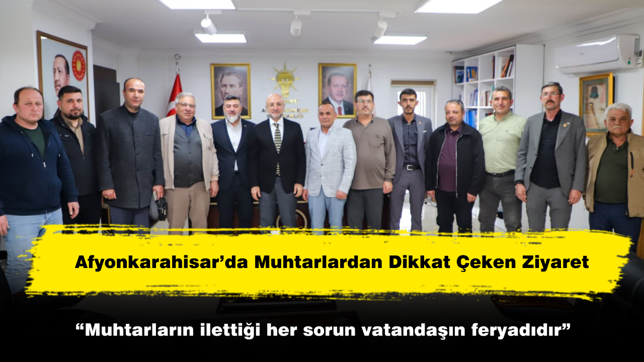 Afyonkarahisar’da Muhtarlardan Dikkat Çeken Ziyaret