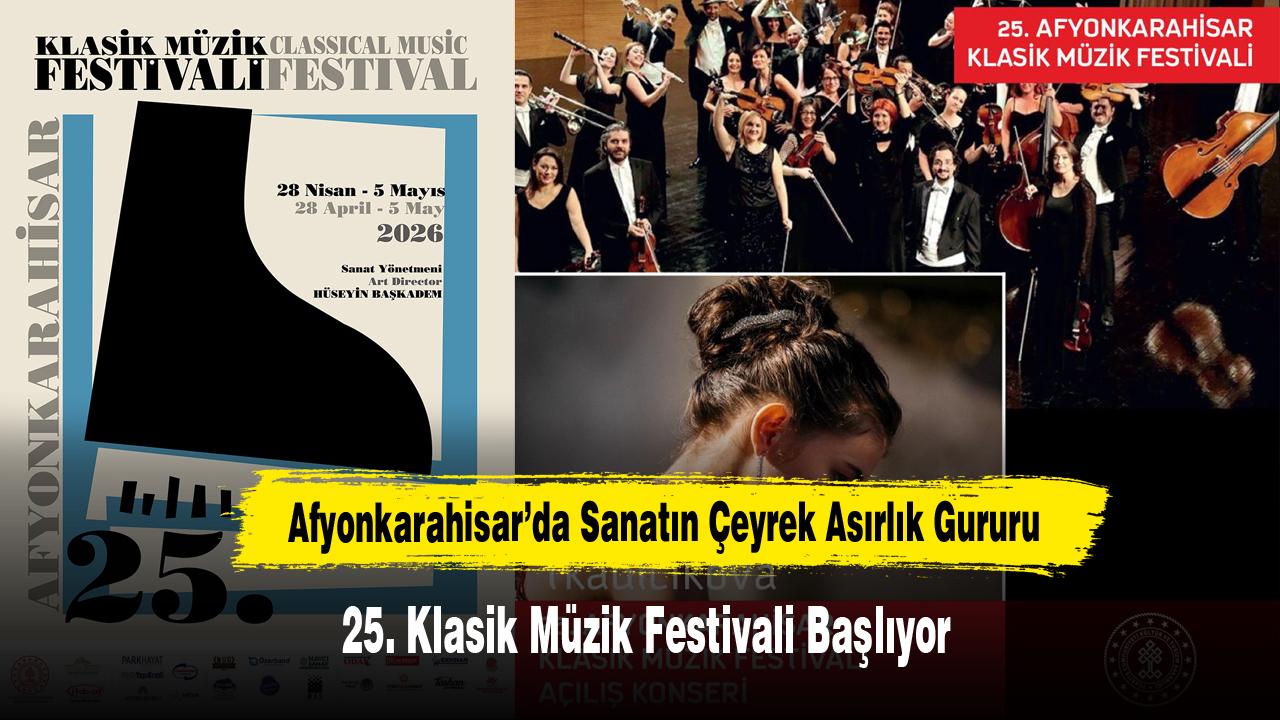 Afyonkarahisar’da Sanatın Çeyrek Asırlık Gururu: 25. Klasik Müzik Festivali Başlıyor