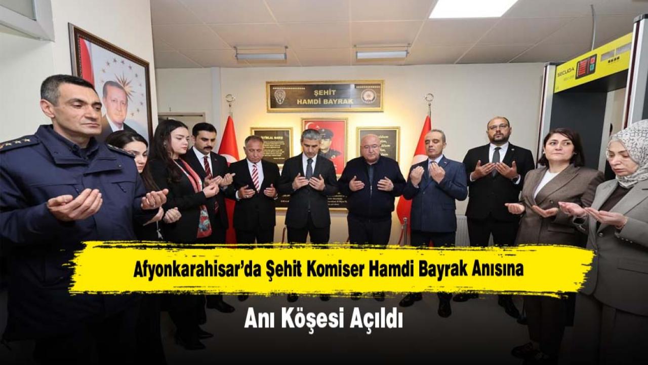 Afyonkarahisar’da Şehit Komiser Hamdi Bayrak Anısına Anı Köşesi Açıldı
