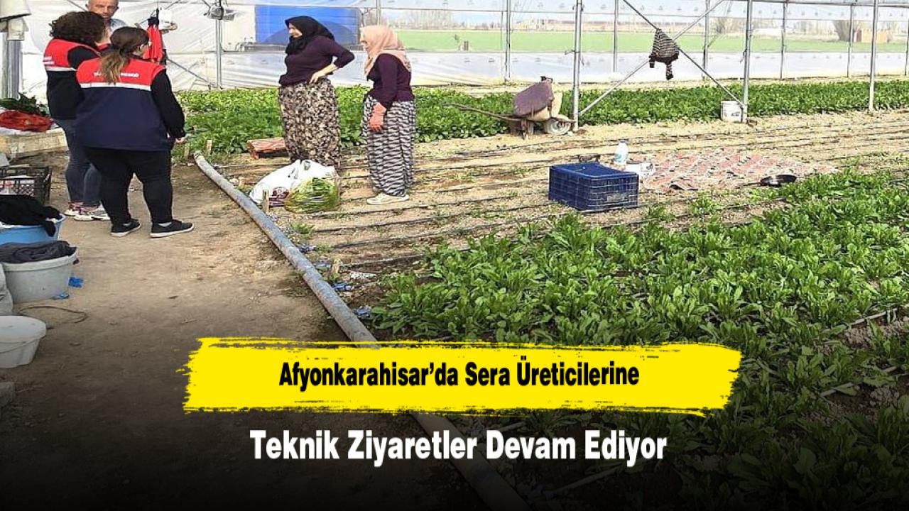 Afyonkarahisar’da Sera Üreticilerine Teknik Ziyaretler Devam Ediyor