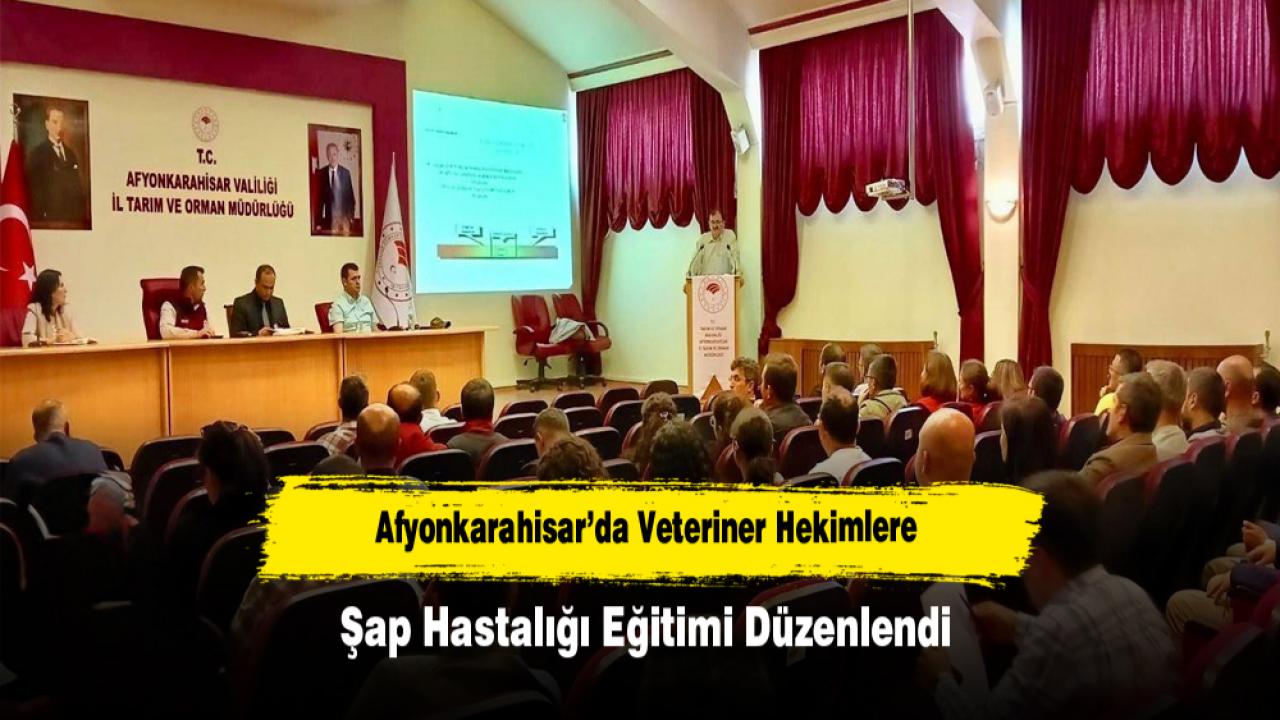 Afyonkarahisar’da Veteriner Hekimlere Şap Hastalığı Eğitimi Düzenlendi