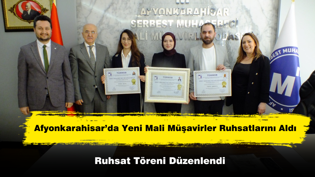 Afyonkarahisar’da Yeni Mali Müşavirler Ruhsatlarını Aldı