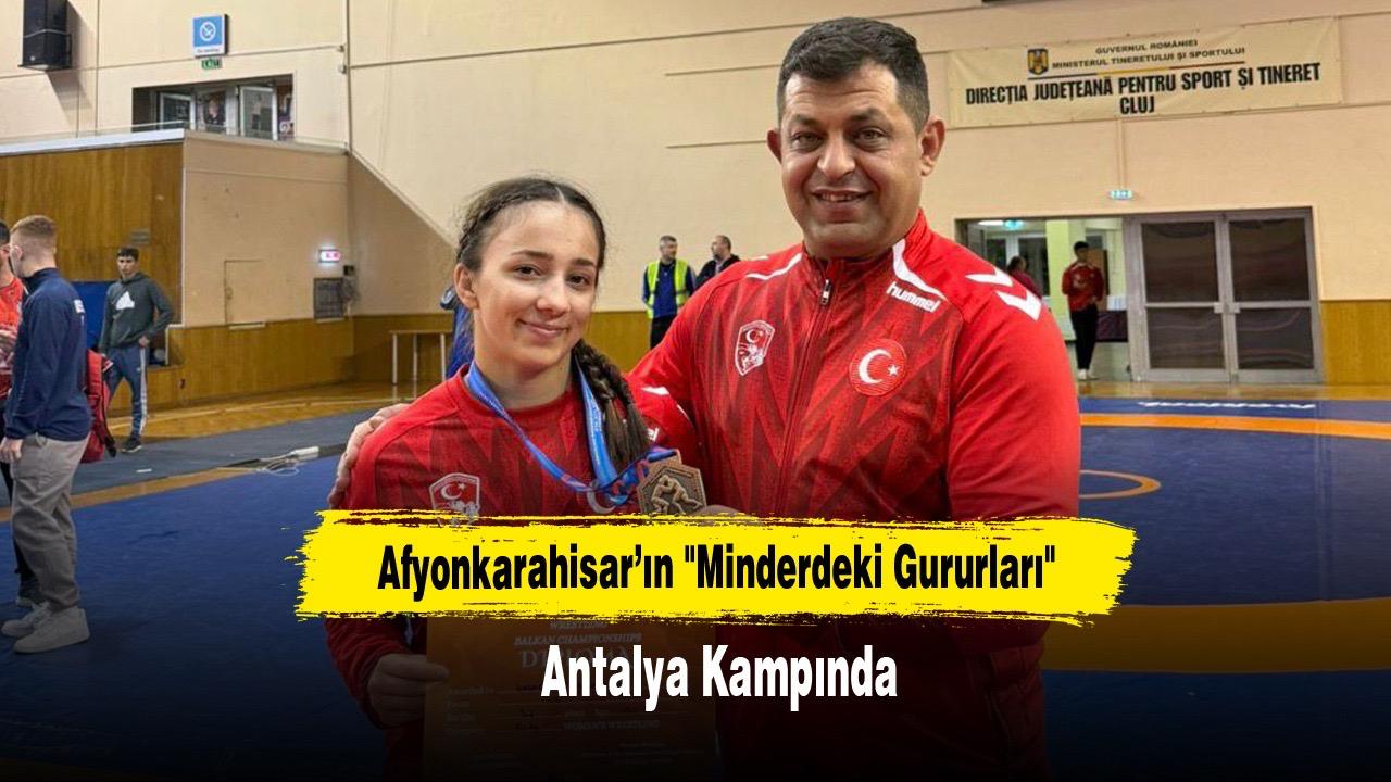 Afyonkarahisar’ın "Minderdeki Gururları" Antalya Kampında