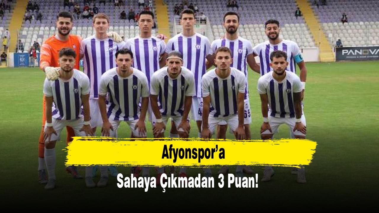 Afyonspor’a Sahaya Çıkmadan 3 Puan!