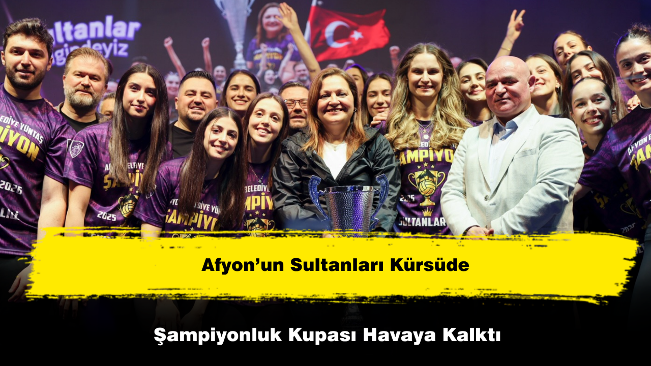 Afyon’un Sultanları Kürsüde: Şampiyonluk Kupası Havaya Kalktı