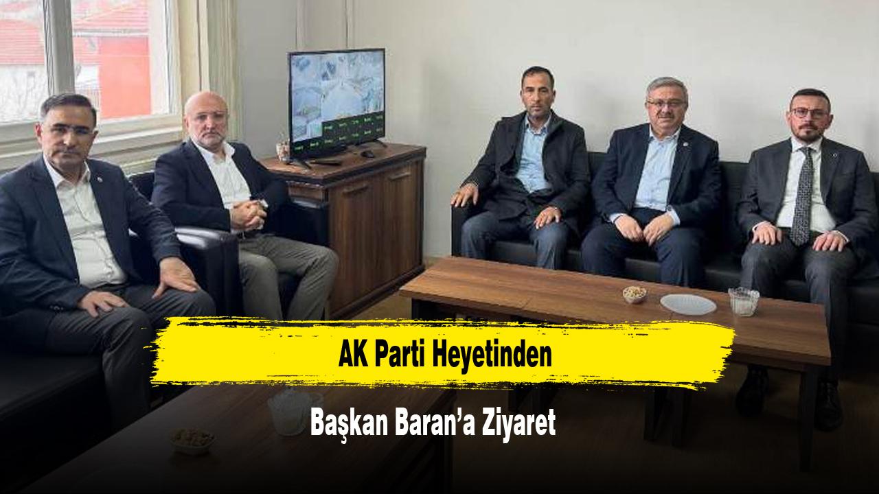 AK Parti Heyetinden Başkan Baran’a Ziyaret