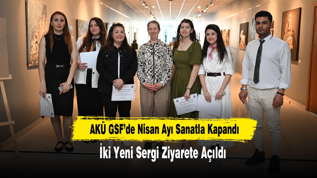 AKÜ GSF’de Nisan Ayı Sanatla Kapandı: İki Yeni Sergi Ziyarete Açıldı