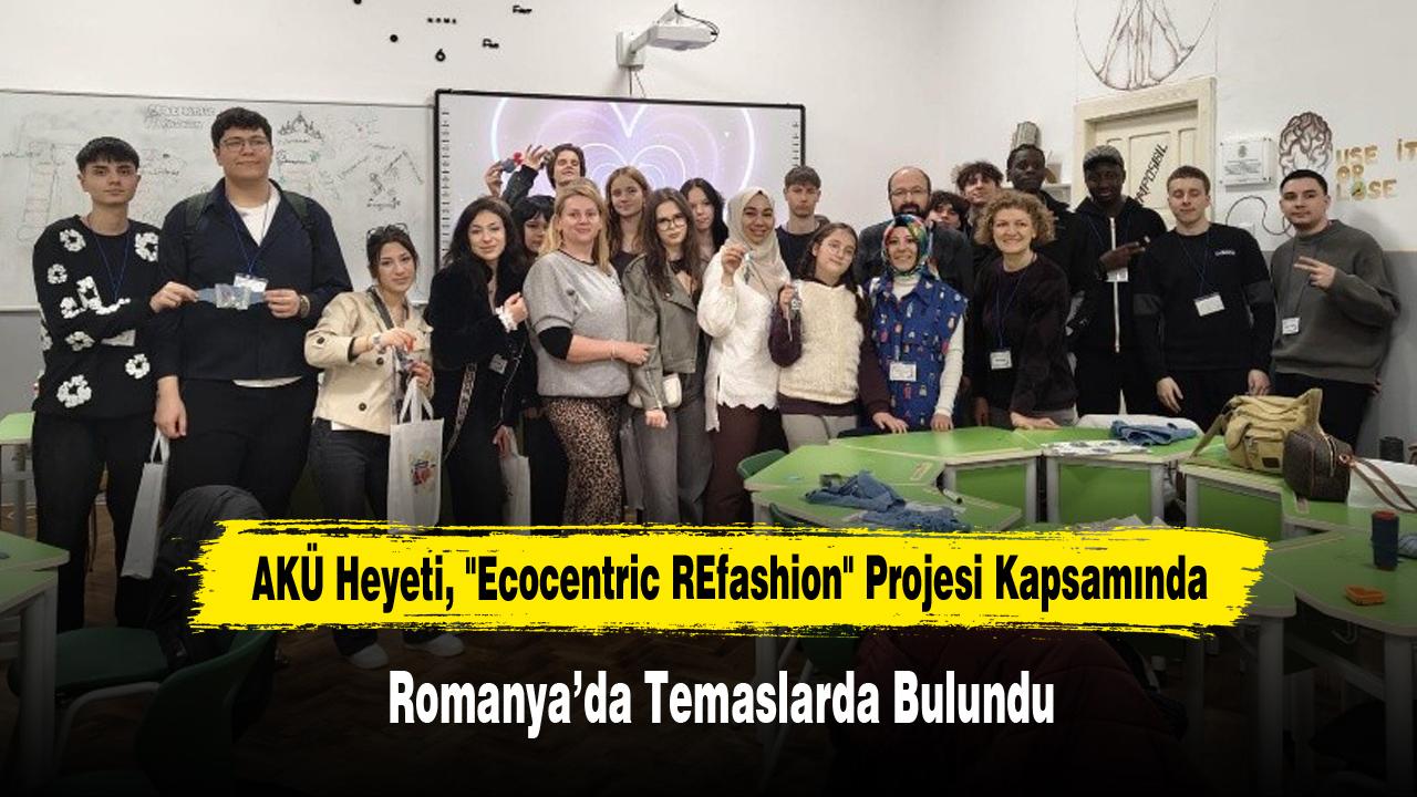 AKÜ Heyeti, "Ecocentric REfashion" Projesi Kapsamında Romanya’da Temaslarda Bulundu