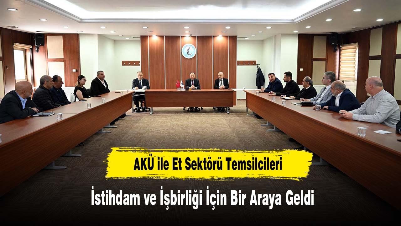 AKÜ ile Et Sektörü Temsilcileri İstihdam ve İşbirliği İçin Bir Araya Geldi