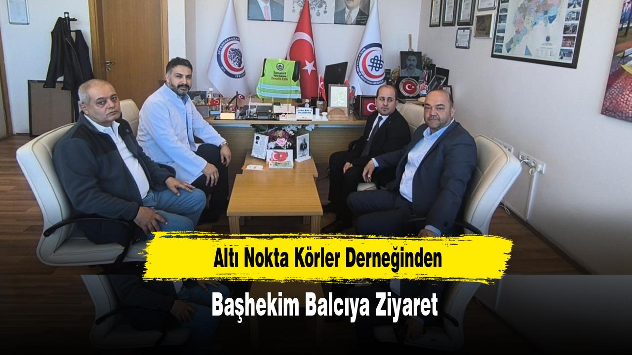 Altı Nokta Körler Derneğinden Başhekim Balcıya Ziyaret