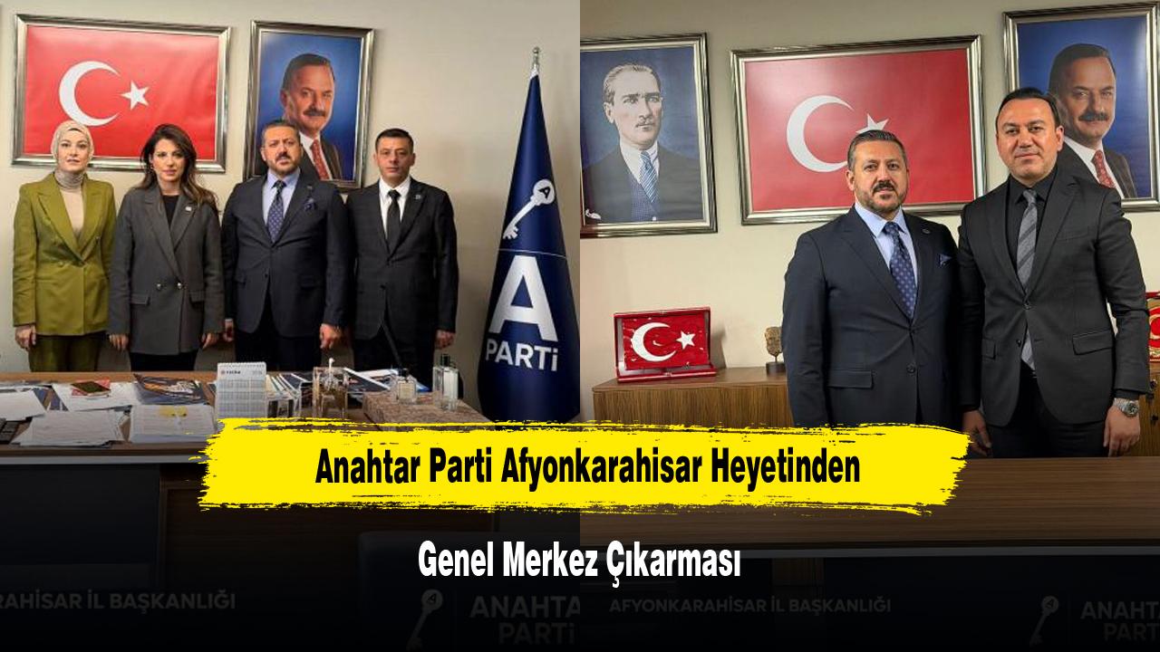 Anahtar Parti Afyonkarahisar Heyetinden Genel Merkez Çıkarması