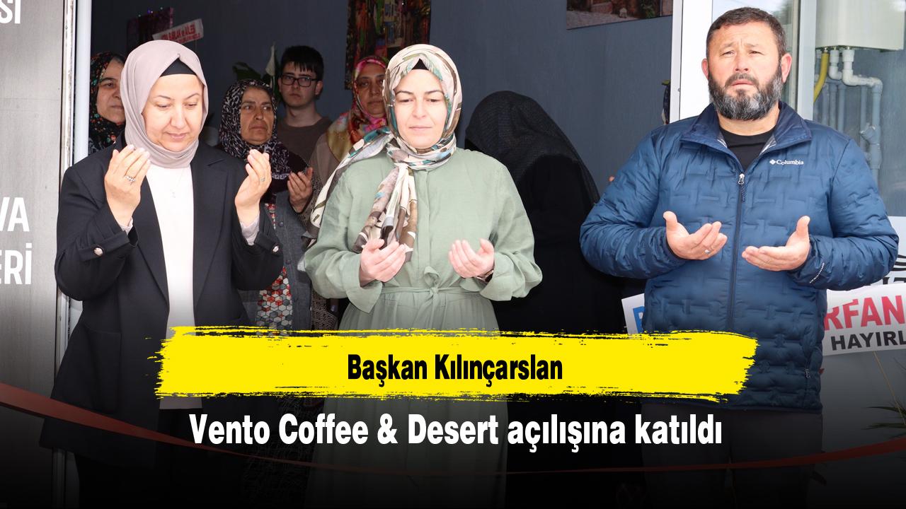 Başkan Kılınçarslan, Vento Coffee & Desert açılışına katıldı