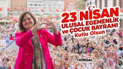 Başkan Köksal’dan 23 Nisan Mesajı