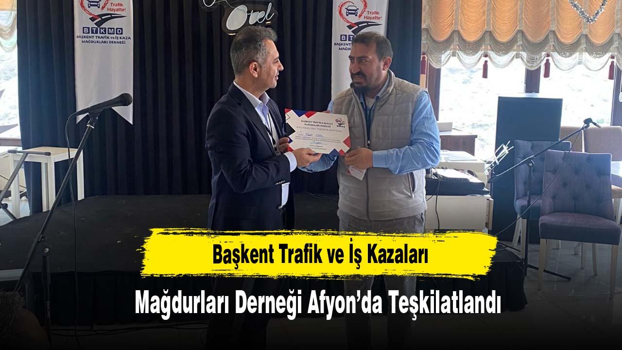 Başkent Trafik ve İş Kazaları Mağdurları Derneği Afyon’da Teşkilatlandı