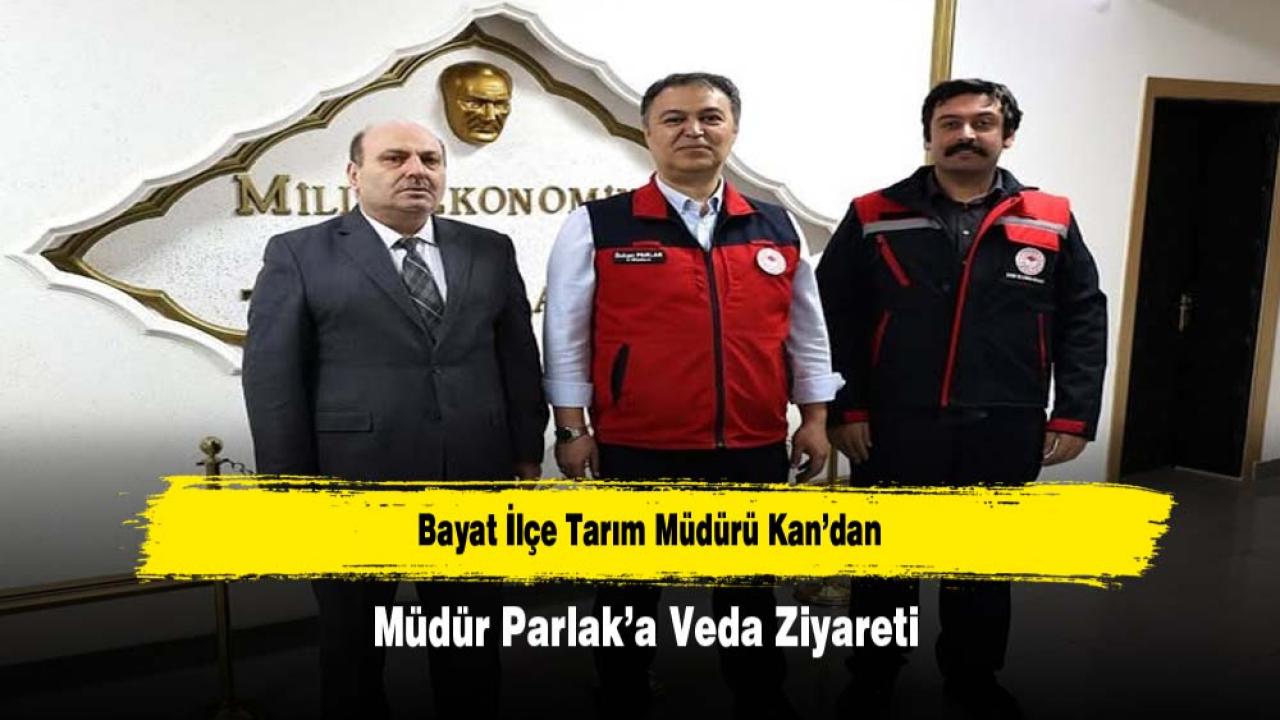 Bayat İlçe Tarım Müdürü Kan’dan Müdür Parlak’a Veda Ziyareti
