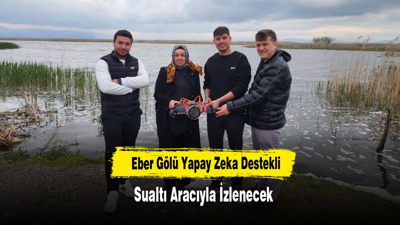 Eber Gölü Yapay Zeka Destekli Sualtı Aracıyla İzlenecek