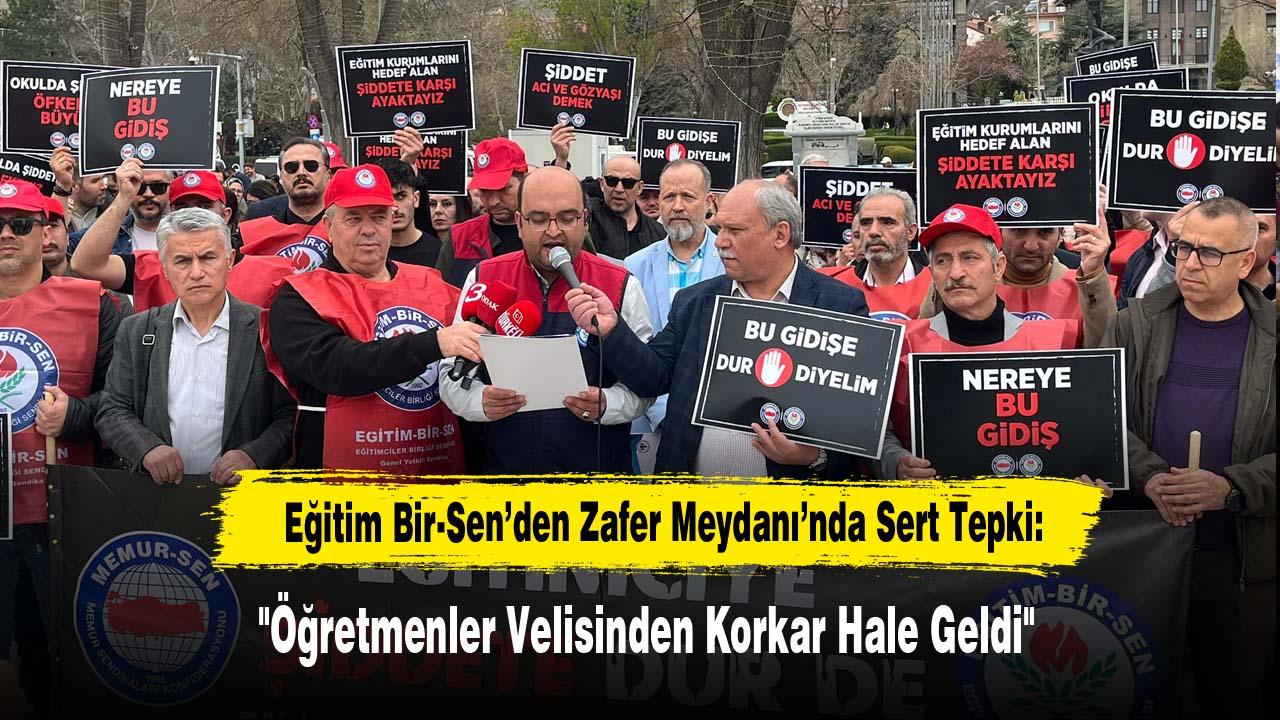 Eğitim Bir-Sen’den Zafer Meydanı’nda Sert Tepki: "Öğretmenler Velisinden Korkar Hale Geldi"