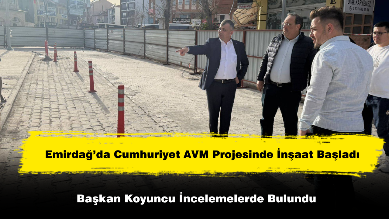 Emirdağ’da Cumhuriyet AVM Projesinde İnşaat Başladı