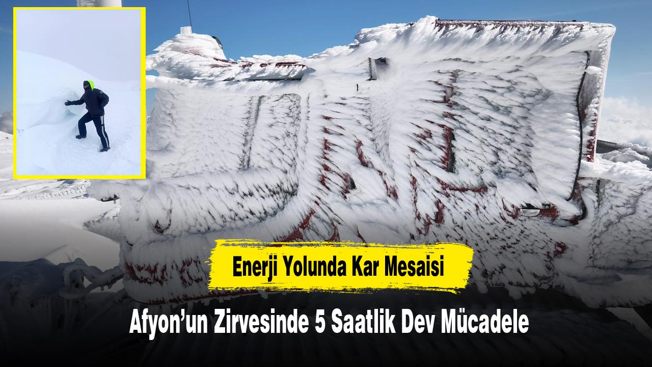 Enerji Yolunda Kar Mesaisi: Afyon’un Zirvesinde 5 Saatlik Dev Mücadele