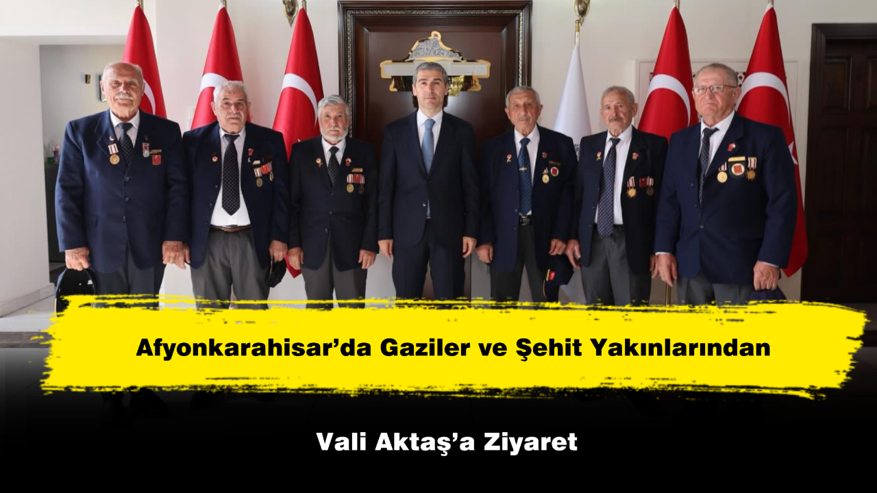 Gaziler ve Şehit Yakınlarından Vali Aktaş’a Ziyaret