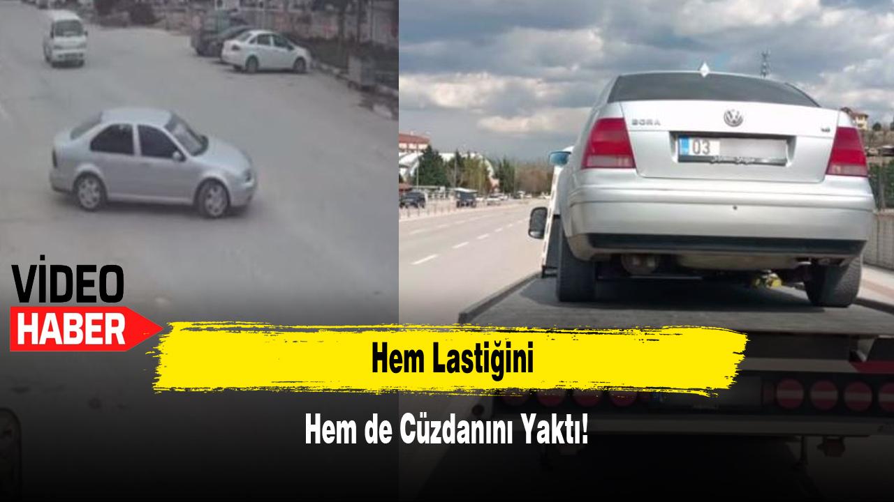 Hem Lastiğini Hem de Cüzdanını Yaktı!