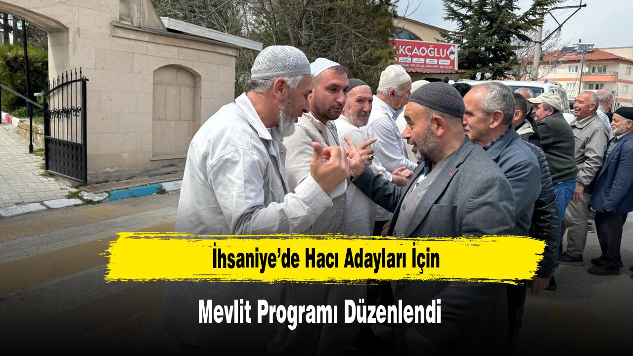 İhsaniye’de Hacı Adayları İçin Mevlit Programı Düzenlendi
