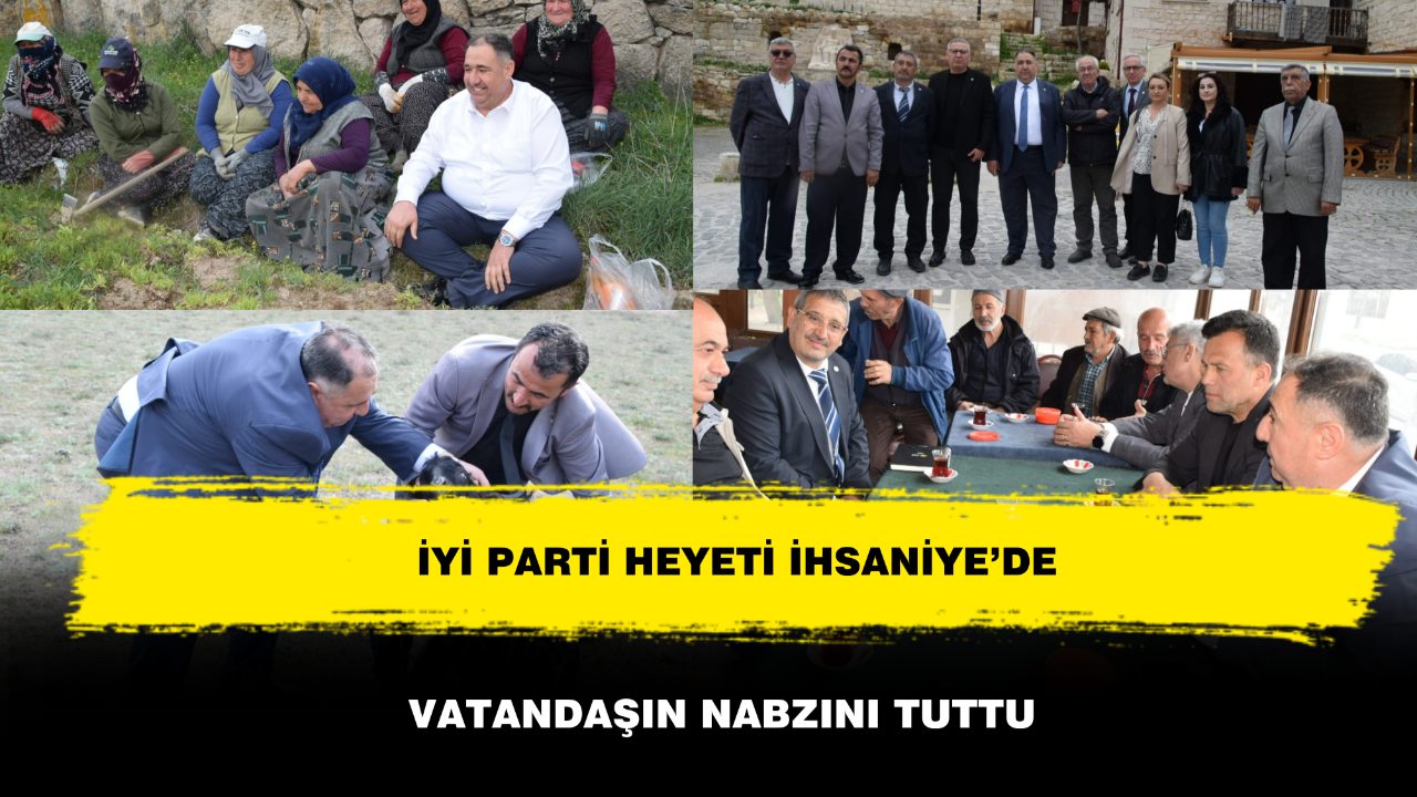 İYİ Parti Heyeti İhsaniye’de Vatandaşın Nabzını Tuttu