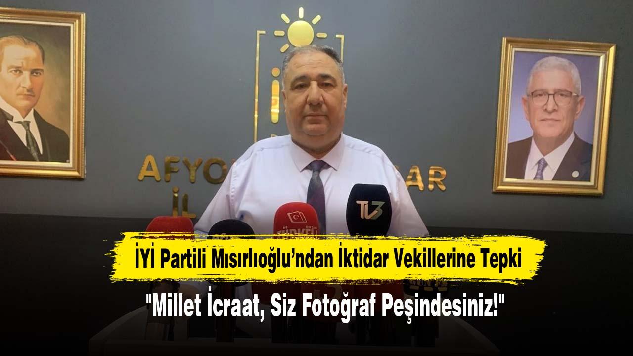 İYİ Partili Mısırlıoğlu’ndan İktidar Vekillerine Tepki: "Millet İcraat, Siz Fotoğraf Peşindesiniz!"