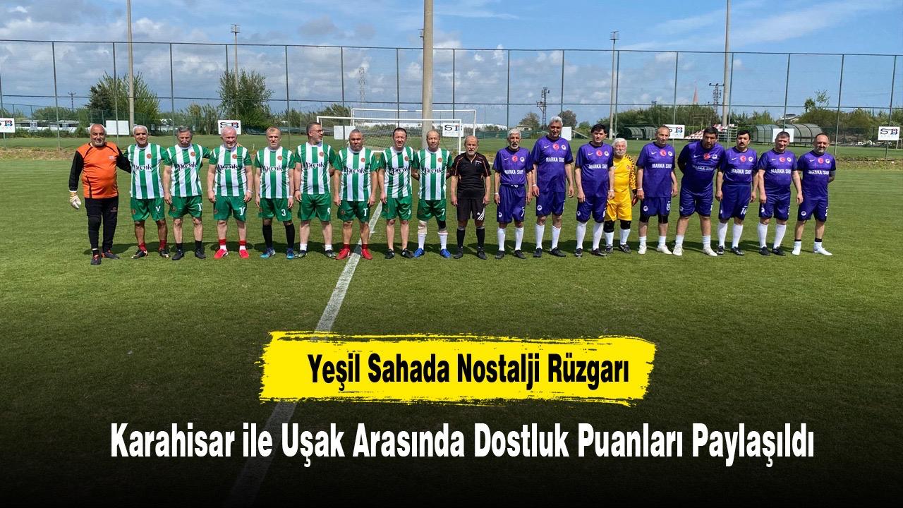 Karahisar ile Uşak Arasında Dostluk Puanları Paylaşıldı