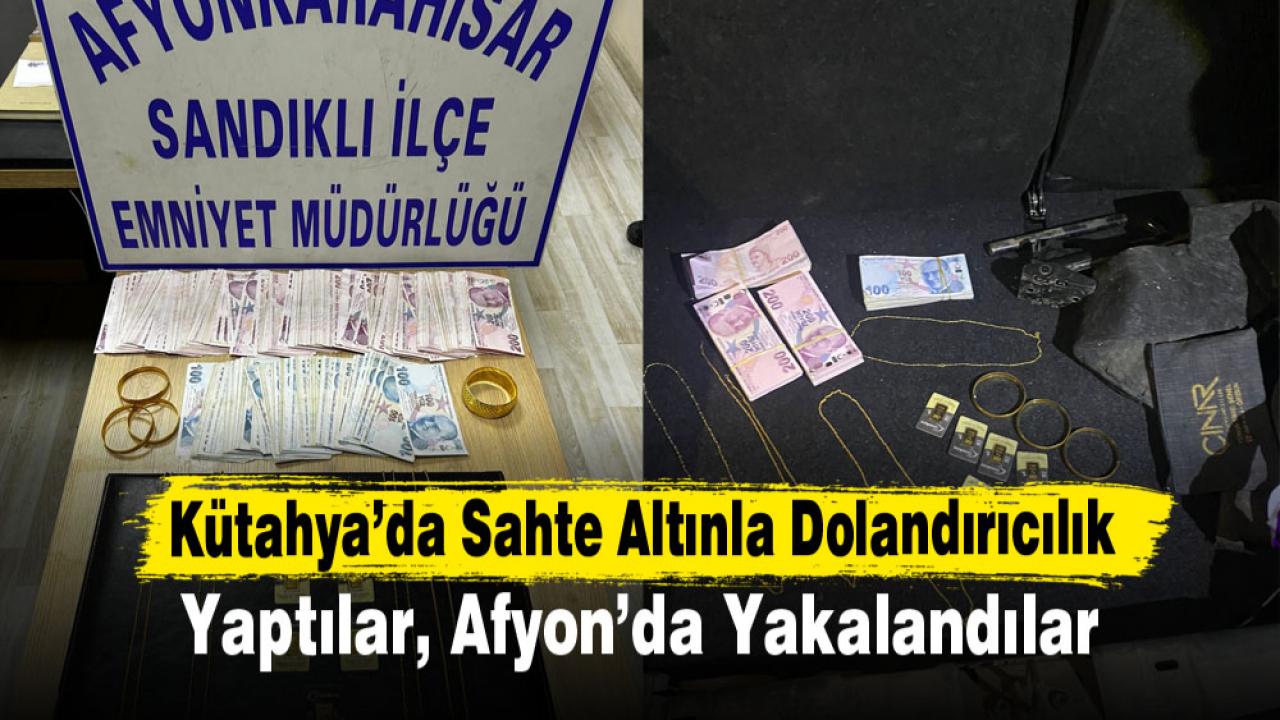 Kütahya’da Sahte Altınla Dolandırıcılık Yaptılar, Afyon’da Yakalandılar