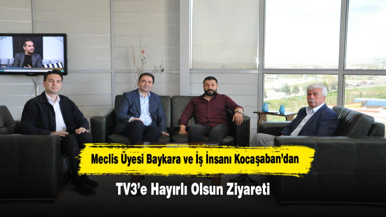 Meclis Üyesi Baykara ve İş İnsanı Kocaşaban’dan TV3’e Hayırlı Olsun Ziyareti