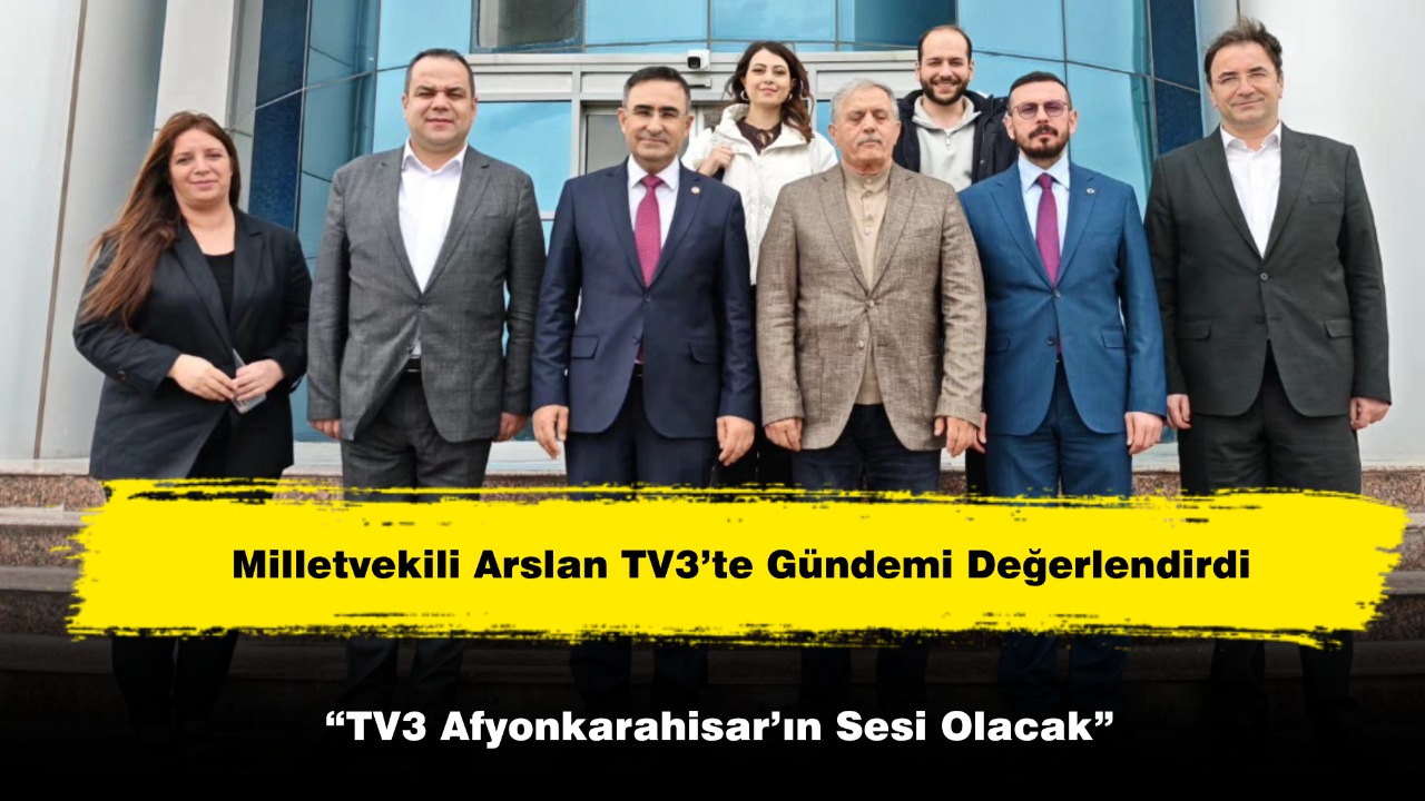 Milletvekili Arslan TV3’te Gündemi Değerlendirdi