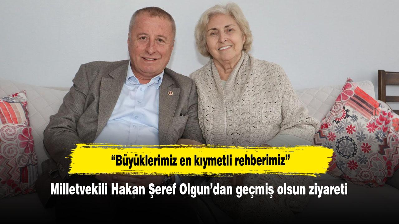 Milletvekili Hakan Şeref Olgun’dan geçmiş olsun ziyareti