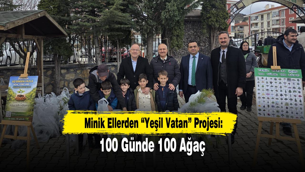 Minik Ellerden “Yeşil Vatan” Projesi: 100 Günde 100 Ağaç