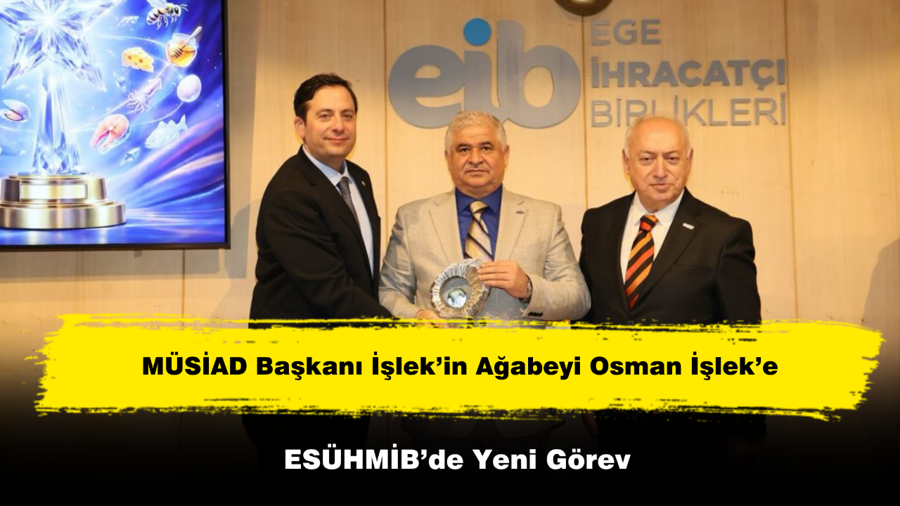 MÜSİAD Başkanı İşlek’in Ağabeyi Osman İşlek’e ESÜHMİB’de Yeni Görev