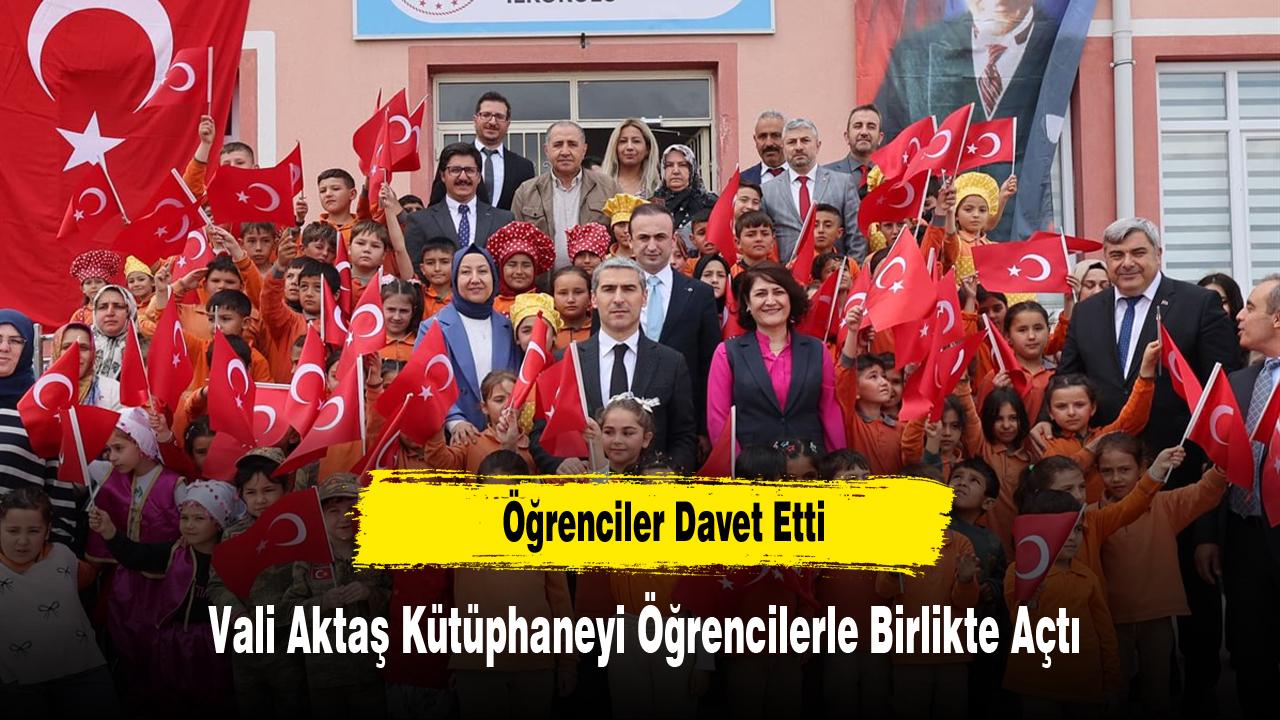 Öğrenciler Davet Etti, Vali Aktaş Kütüphaneyi Öğrencilerle Birlikte Açtı