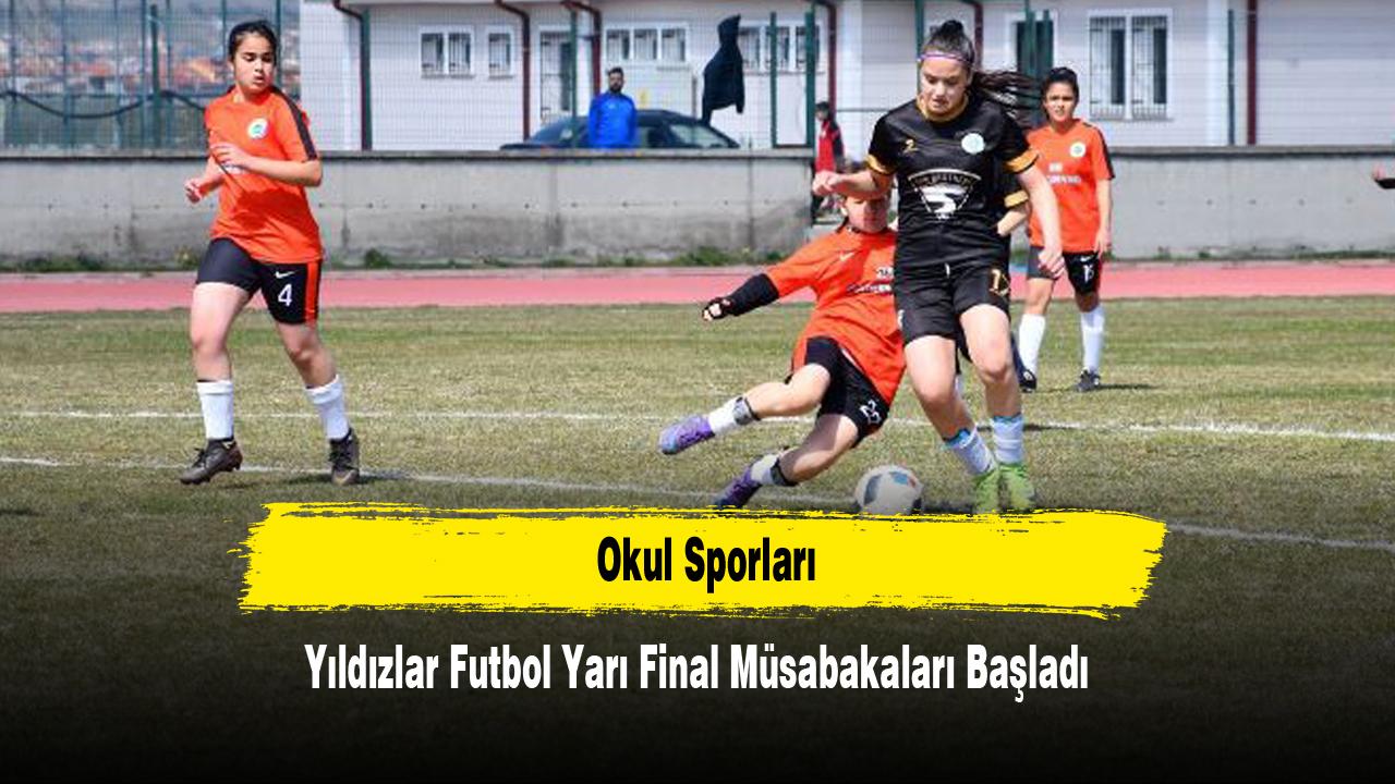 Okul Sporları Yıldızlar Futbol Yarı Final Müsabakaları Başladı