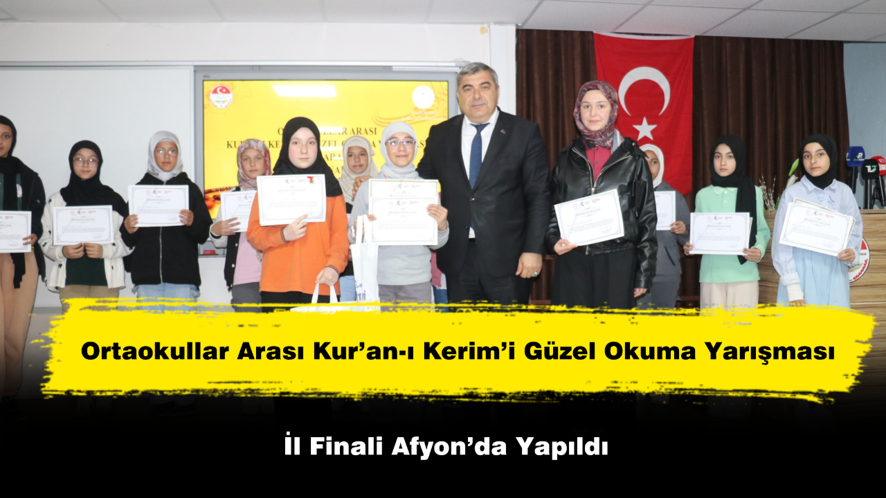 Ortaokullar Arası Kur’an-ı Kerim’i Güzel Okuma Yarışması İl Finali Afyon’da Yapıldı
