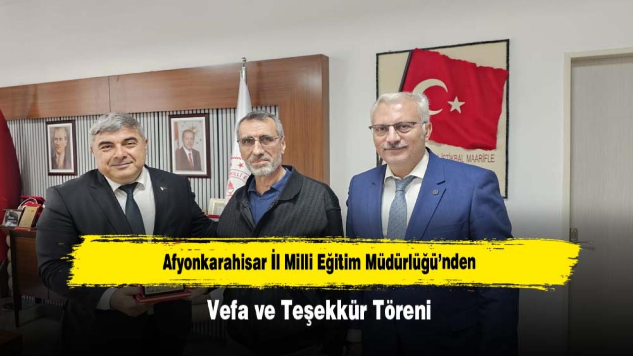 Afyonkarahisar İl Milli Eğitim Müdürlüğü’nden Vefa ve Teşekkür Töreni