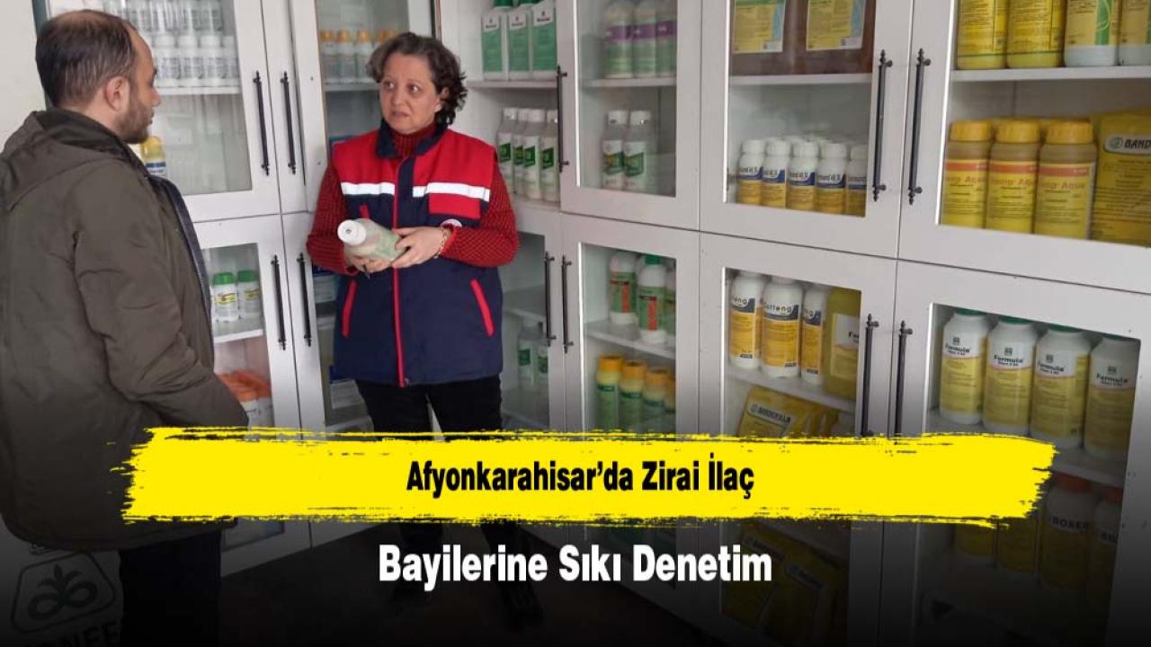 Afyonkarahisar’da Zirai İlaç Bayilerine Sıkı Denetim
